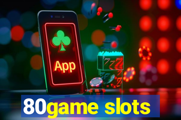 80game slots